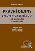 Právní dějiny evropských zemí a USA - Stanislav Balík, Stanislav Balík ml., Stanislav Balík jr., Aleš Čeněk, 2020