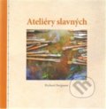 Kniha: Ateliéry slavných (Richard Bergman). Regulus, 2015