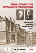 Ústava a ústavní systém meziválečného Československa - Karel Schelle, Jozef Beňa, Jaromír Tauchen, Key publishing, 2020