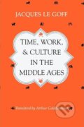 Time, Work, and Culture in the Middle Ages - Jacques Le Goff, 1982