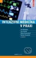 Intenzivní medicína v praxi - Jan Maláska, Jan Stašek, Milan Kratochvíl, 2021