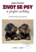 Kniha: Život se psy a jinými zvířaty (Ivan Stuchlý)