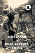 Slovensko a prvá svetová vojna II. - Martin Drobňák, Radoslav Turík, Klub vojenskej histórie Beskydy, 2020