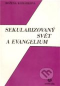 Sekularizovaný svět a evangelium - Božena Komárková, Doplněk, 2012