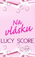 Na vlásku - Lucy Score, 2021