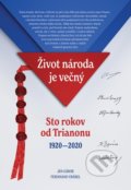 Život národa je večný/Sto rokov od Trianonu 1920 - 2020 - Ján Gábor, Ferdinand Vrábel, 2020