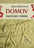 E-kniha: Domov není jen místo (Jana Geltnerová)