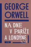 Kniha: Na dne v Paríži a Londýne (George Orwell), 2021 Kniha: Na dne v Paríži a Londýne (George Orwell), 2021