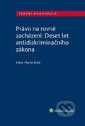 Právo na rovné zacházení: Deset let antidiskriminačního zákona - Martin Šmíd, Wolters Kluwer ČR, 2020
