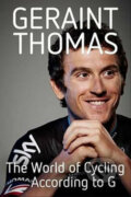The World of Cycling According to G - Geraint Thomas, Quercus, 2015