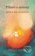 Kniha: Přátelé a milenci (Julian Sleigh). Poznání, 2010