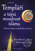 Templáři a tajná moudrost islámu - Princ Michael z Albany, Walid Amine Salhab, Grada, 2010