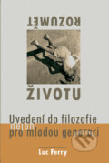 Kniha: Rozumět životu (Luc Ferry). Rybka Publishers, 2008