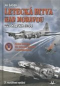 Letecká bitva nad Moravou 22. srpna 1944 - Jiří Šašek, Svět křídel, 2013