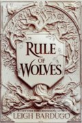 Rule of Wolves - Leigh Bardugo, 2021