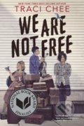Kniha: We Are Not Free (Traci Chee). Houghton Mifflin, 2020