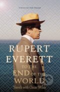 To the End of the World - Rupert Everett, Little, Brown, 2020