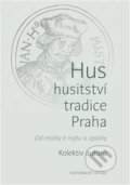 Hus – husitství – tradice - Praha, Historický ústav AV ČR, 2021