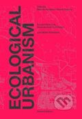 Ecological Urbanism - Mohsen Mostafavi, Lars Muller Publishers, 2016