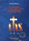 Problematika vyučovania náboženstva na Slovensku v rokoch 1948 – 1973 - Juraj Dolinský, Universitas Tyrnaviensis - Facultas Theologica, 2001
