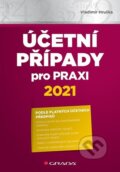 Účetní případy pro praxi 2021 - Vladimír Hruška, Grada, 2021