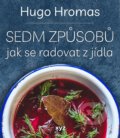 Sedm způsobů jak se radovat z jídla - Hugo Hromas, Štěpán Lohr (ilustrátor), XYZ, 2021