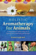 Kniha: Holistic Aromatherapy for Animals (Leigh Kristen Bell). , 2002