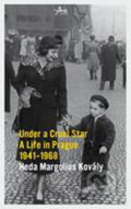 Under a Cruel Star: A Life in Prague 1941-1968 - Heda Margoli-Kovály, Granta Books, 2012
