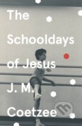 The Schooldays of Jesus - J.M. Coetzee, Vintage, 2021