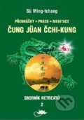 Sborník retreatů 2 - Čung-jüan čchi-kung - Sü Ming-tchang, Tamara Martynovová, Centrum nejvyššího poznání, 2021