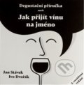 Degustační příručka aneb jak přijít vínu na jméno - Ivo Dvořák, Jan Stávek, Jan Stávek, 2021