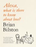Kniha: Alexa, what is there to know about love? (Brian Bilston)