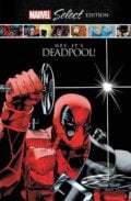 Deadpool: Hey, It&#039;s Deadpool! - Rob Liefeld, Fabian Nicieza, Joe Kelly, Joe Madureira (ilustrátor), Ian Churchill (ilustrátor), Ed McGuinness (ilustrátor), Marvel, 2021