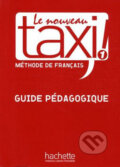 Le Nouveau Taxi! 1 - Guide Pédagogique - Guy Capelle, Robert Menand, Hachette Livre International, 2009