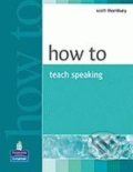 How to Teach Speaking - S. Thornbury, Pearson, Longman, 2005