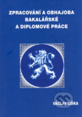 Zpracování a obhajoba bakalářské a diplomové práce - Václav Liška, Professional Publishing, 2010