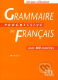 Grammaire Progressive Du Francais: Débutant - Avec 400 Exercises, Cle International, 2002