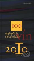 100 najlepších slovenských vín 2010 - Fedor Malík a kolektív, Marenčin PT, 2010