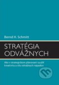 Stratégia odvážnych - Bernard H. Schmitt, 2007