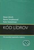 Kód lídrov - Dave Ulrich, Norm Smallwood, Kate Sweetman, Eastone Books, 2010