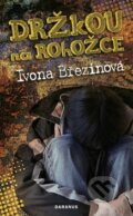 Kniha: Držkou na rohožce (Ivona Březinová). Daranus, 2010