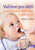 Vaříme pro děti podle makrobiotických zásad - Dagmar Lužná, ANAG, 2010