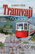 Kniha: Tramvají na Jadran (Tomáš Fišer). Petrklíč, 2021