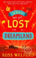 When We Got Lost In Dreamland - Ross Welford, HarperCollins, 2021
