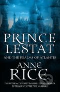 Prince Lestat and the Realms of Atlantis - Anne Rice, Cornerstone, 2017