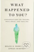 What Happened to You? - Oprah Winfrey, Bruce D. Perry, 2021