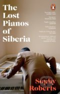 The Lost Pianos of Siberia - Sophy Roberts, Transworld, 2021