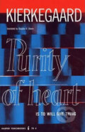 Purity of Heart is to Will One Thing - Soren Kierkegaard, HarperCollins, 2010