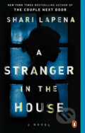 A Stranger in the House - Shari Lapena, Penguin Books, 2018