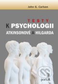 Testy k Psychologii Atkinsonové a Hilgarda - John G. Carlson, Portál, 2021